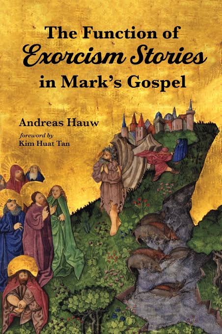 Andreas Hauw, The Function of Exorcism Stories in Mark's Gospel